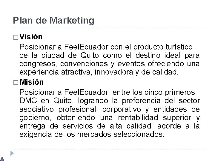 Plan de Marketing � Visión Posicionar a Feel. Ecuador con el producto turístico de