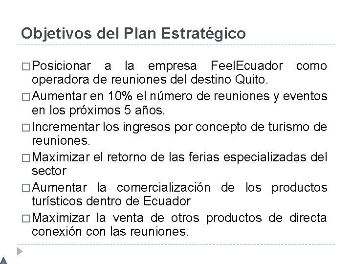 Objetivos del Plan Estratégico � Posicionar a la empresa Feel. Ecuador como operadora de