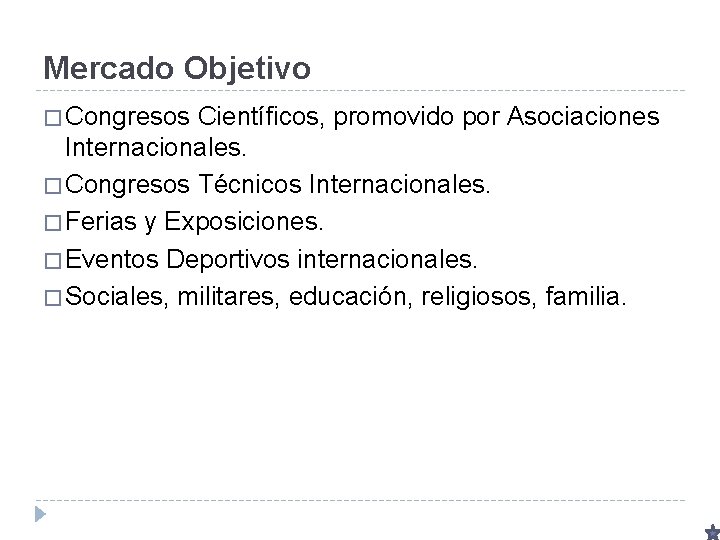 Mercado Objetivo � Congresos Científicos, promovido por Asociaciones Internacionales. � Congresos Técnicos Internacionales. �