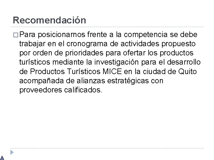 Recomendación � Para posicionarnos frente a la competencia se debe trabajar en el cronograma