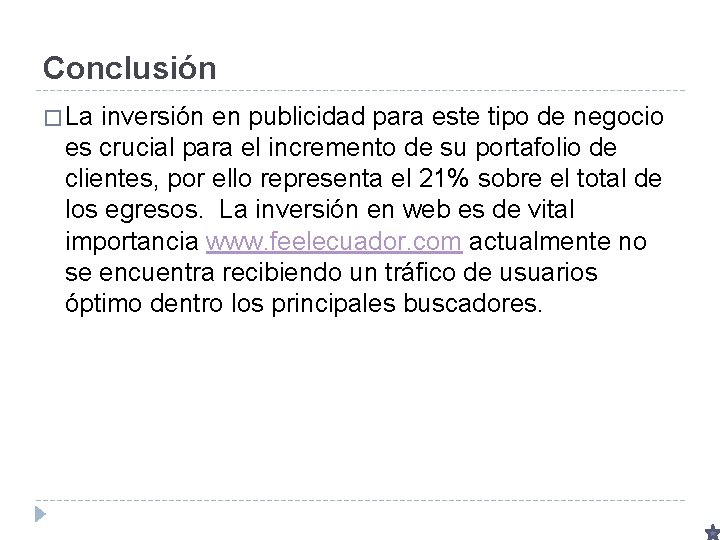 Conclusión � La inversión en publicidad para este tipo de negocio es crucial para