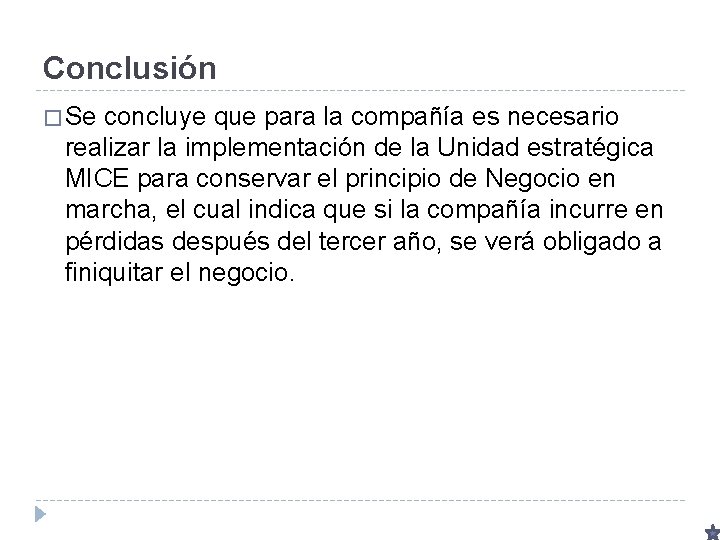 Conclusión � Se concluye que para la compañía es necesario realizar la implementación de