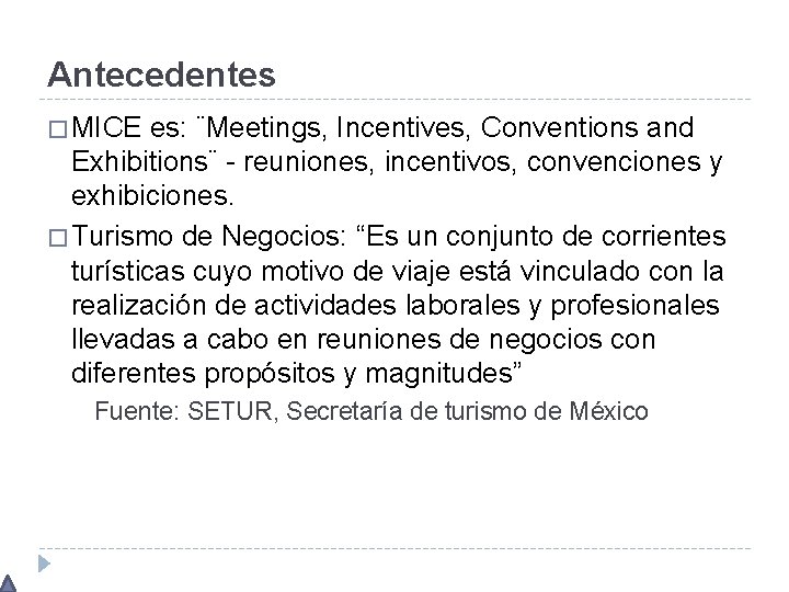 Antecedentes � MICE es: ¨Meetings, Incentives, Conventions and Exhibitions¨ - reuniones, incentivos, convenciones y