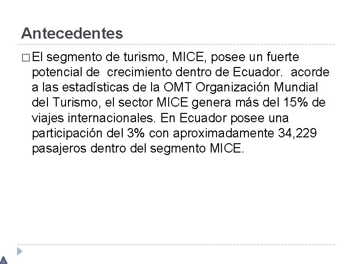 Antecedentes � El segmento de turismo, MICE, posee un fuerte potencial de crecimiento dentro