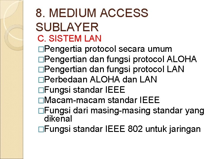 8. MEDIUM ACCESS SUBLAYER C. SISTEM LAN �Pengertia protocol secara umum �Pengertian dan fungsi