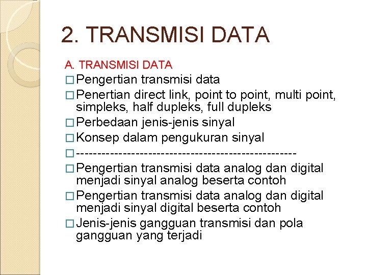 2. TRANSMISI DATA A. TRANSMISI DATA � Pengertian transmisi data � Penertian direct link,