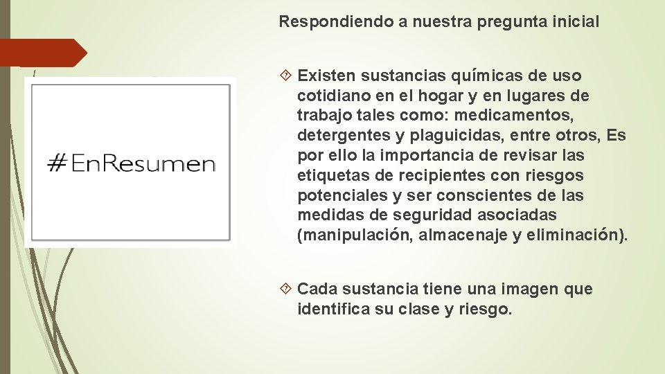 Respondiendo a nuestra pregunta inicial Existen sustancias químicas de uso cotidiano en el hogar