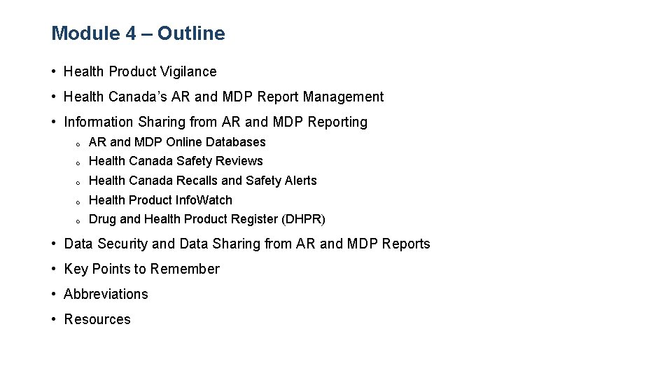Module 4 – Outline • Health Product Vigilance • Health Canada’s AR and MDP