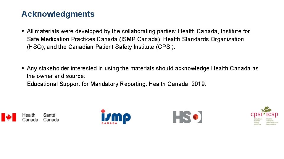 Acknowledgments • All materials were developed by the collaborating parties: Health Canada, Institute for