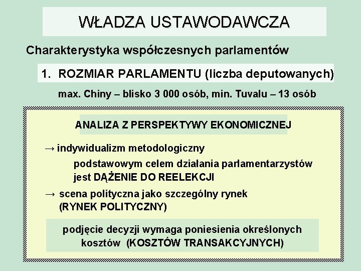 WŁADZA USTAWODAWCZA Charakterystyka współczesnych parlamentów 1. ROZMIAR PARLAMENTU (liczba deputowanych) max. Chiny – blisko