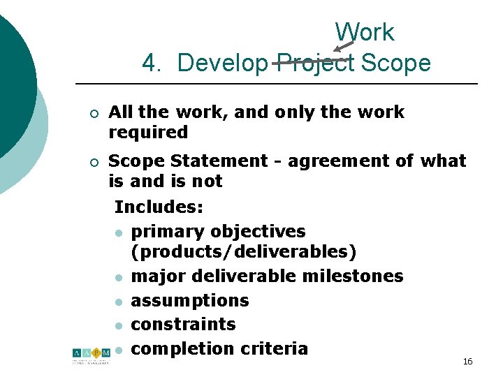 Work 4. Develop Project Scope ¡ All the work, and only the work required