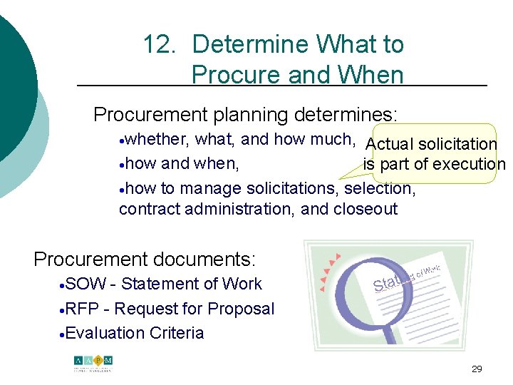 12. Determine What to Procure and When Procurement planning determines: ·whether, what, and how