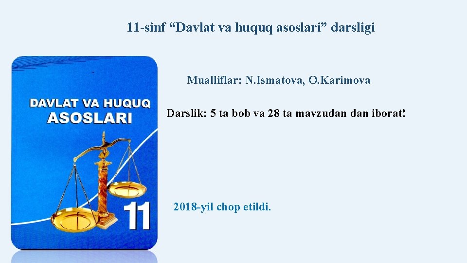 11 -sinf “Davlat va huquq asoslari” darsligi Mualliflar: N. Ismatova, O. Karimova Darslik: 5