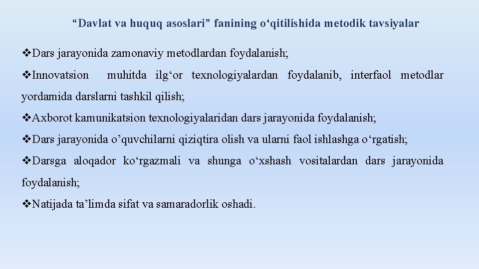 “Davlat va huquq asoslari” fanining o‘qitilishida metodik tavsiyalar v. Dars jarayonida zamonaviy metodlardan foydalanish;