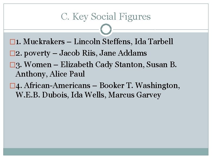 C. Key Social Figures � 1. Muckrakers – Lincoln Steffens, Ida Tarbell � 2.