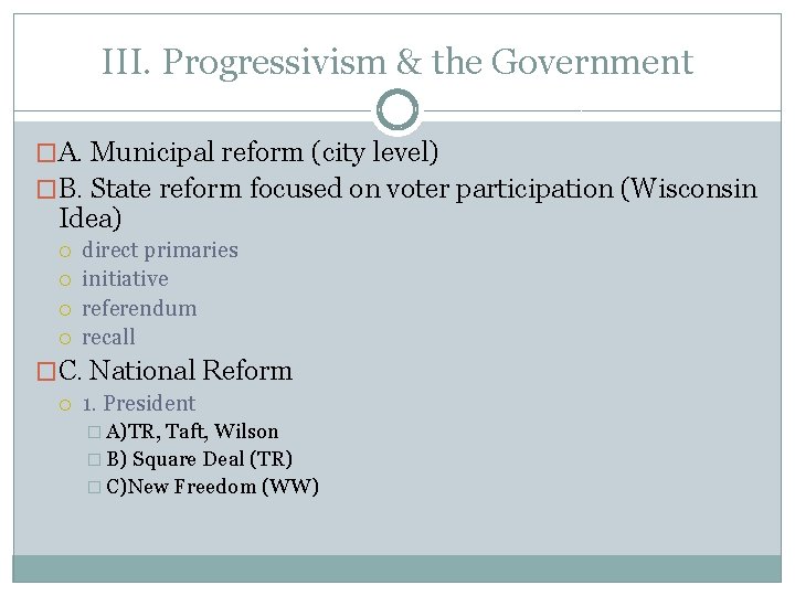 III. Progressivism & the Government �A. Municipal reform (city level) �B. State reform focused