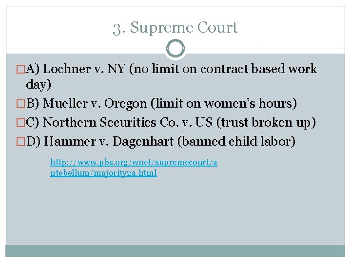 3. Supreme Court �A) Lochner v. NY (no limit on contract based work day)