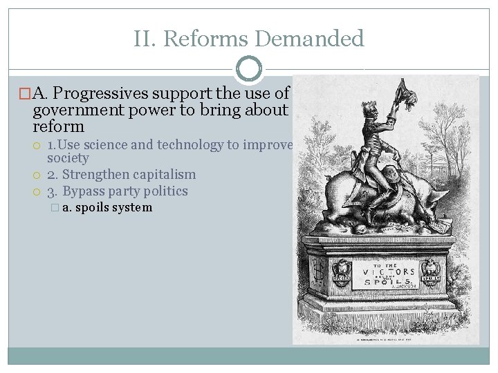 II. Reforms Demanded �A. Progressives support the use of government power to bring about