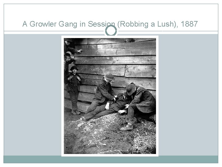 A Growler Gang in Session (Robbing a Lush), 1887 