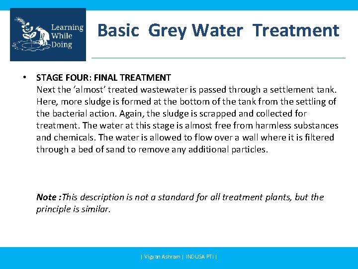 Basic Grey Water Treatment • STAGE FOUR: FINAL TREATMENT Next the ‘almost’ treated wastewater Basic Grey Water Treatment • STAGE FOUR: FINAL TREATMENT Next the ‘almost’ treated wastewater
