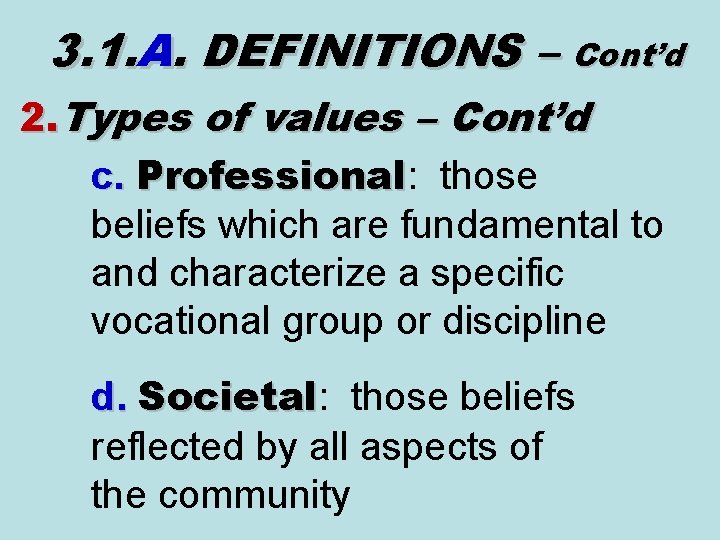 3. 1. A. DEFINITIONS – Cont’d 2. Types of values – Cont’d c. Professional: 3. 1. A. DEFINITIONS – Cont’d 2. Types of values – Cont’d c. Professional: