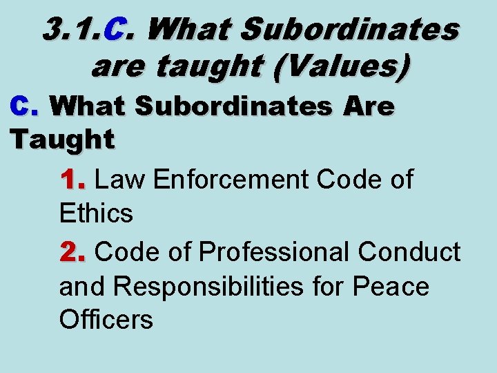 3. 1. C. What Subordinates are taught (Values) C. What Subordinates Are Taught 1. 3. 1. C. What Subordinates are taught (Values) C. What Subordinates Are Taught 1.