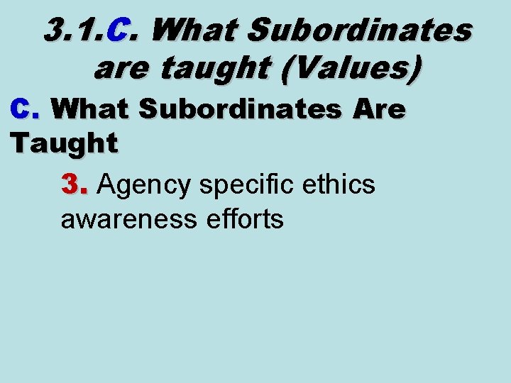 3. 1. C. What Subordinates are taught (Values) C. What Subordinates Are Taught 3. 3. 1. C. What Subordinates are taught (Values) C. What Subordinates Are Taught 3.