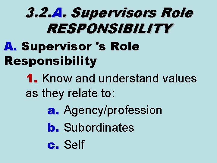3. 2. A. Supervisors Role RESPONSIBILITY A. Supervisor 's Role Responsibility 1. Know and 3. 2. A. Supervisors Role RESPONSIBILITY A. Supervisor 's Role Responsibility 1. Know and
