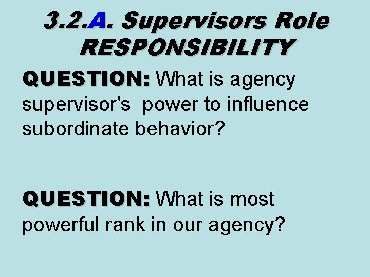 3. 2. A. Supervisors Role RESPONSIBILITY QUESTION: What is agency QUESTION: supervisor's power to 3. 2. A. Supervisors Role RESPONSIBILITY QUESTION: What is agency QUESTION: supervisor's power to
