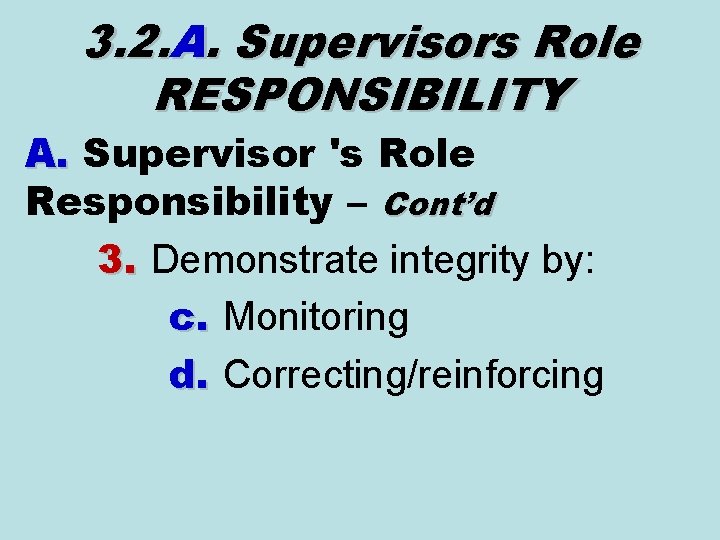 3. 2. A. Supervisors Role RESPONSIBILITY A. Supervisor 's Role Responsibility – Cont’d 3. 3. 2. A. Supervisors Role RESPONSIBILITY A. Supervisor 's Role Responsibility – Cont’d 3.