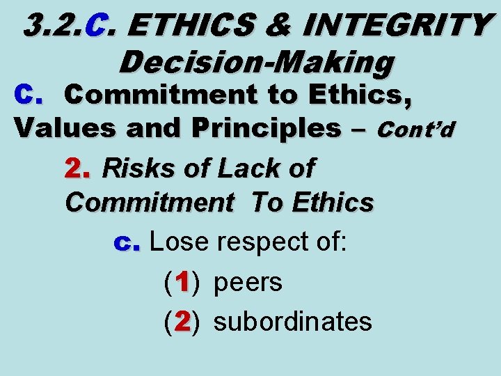 3. 2. C. ETHICS & INTEGRITY Decision-Making C. Commitment to Ethics, Values and Principles 3. 2. C. ETHICS & INTEGRITY Decision-Making C. Commitment to Ethics, Values and Principles