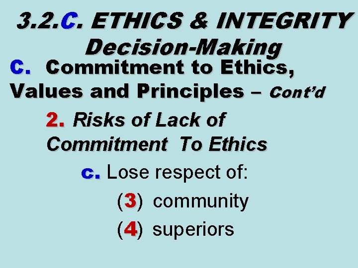 3. 2. C. ETHICS & INTEGRITY Decision-Making C. Commitment to Ethics, Values and Principles 3. 2. C. ETHICS & INTEGRITY Decision-Making C. Commitment to Ethics, Values and Principles