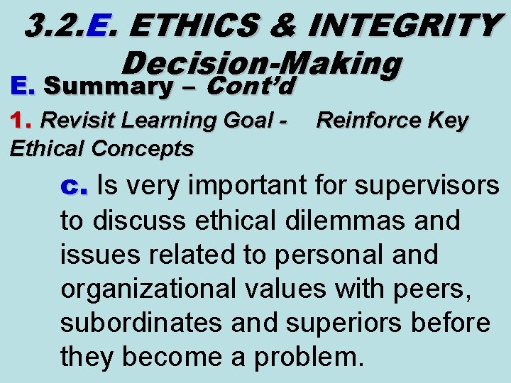 3. 2. E. ETHICS & INTEGRITY Decision-Making E. Summary – Cont’d 1. Revisit Learning 3. 2. E. ETHICS & INTEGRITY Decision-Making E. Summary – Cont’d 1. Revisit Learning