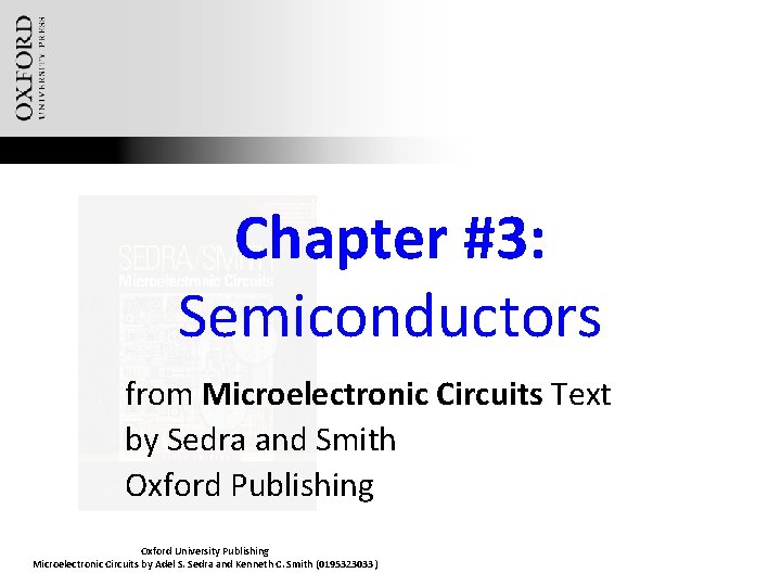 Chapter #3: Semiconductors from Microelectronic Circuits Text by Sedra and Smith Oxford Publishing Oxford