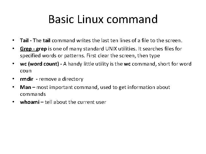Basic Linux command • Tail - The tail command writes the last ten lines