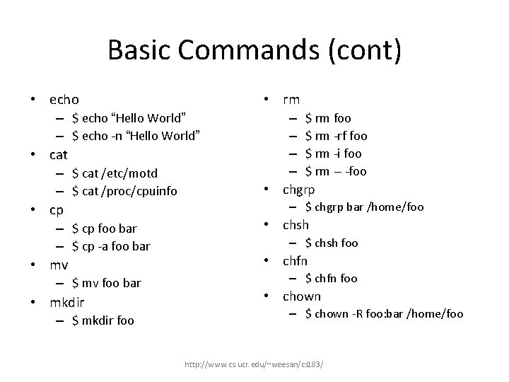 Basic Commands (cont) • echo • rm – $ echo “Hello World” – $