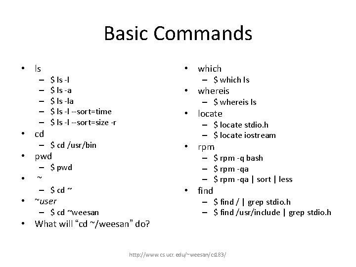 Basic Commands • ls – – – • cd • which $ ls -l