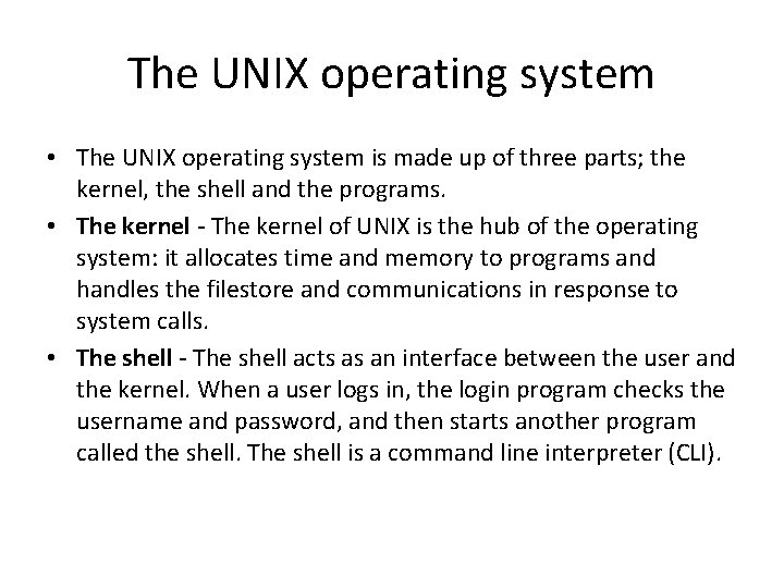The UNIX operating system • The UNIX operating system is made up of three