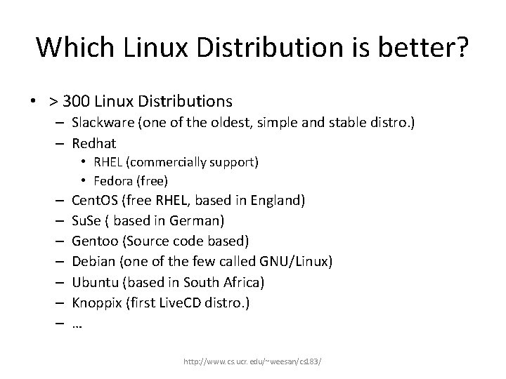 Which Linux Distribution is better? • > 300 Linux Distributions – Slackware (one of
