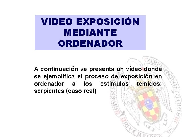 VIDEO EXPOSICIÓN MEDIANTE ORDENADOR A continuación se presenta un vídeo donde se ejemplifica el