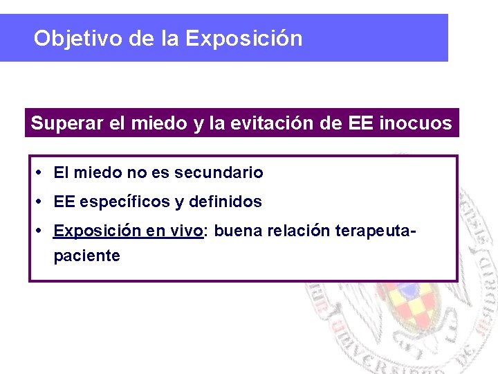 Objetivo de la Exposición Superar el miedo y la evitación de EE inocuos El