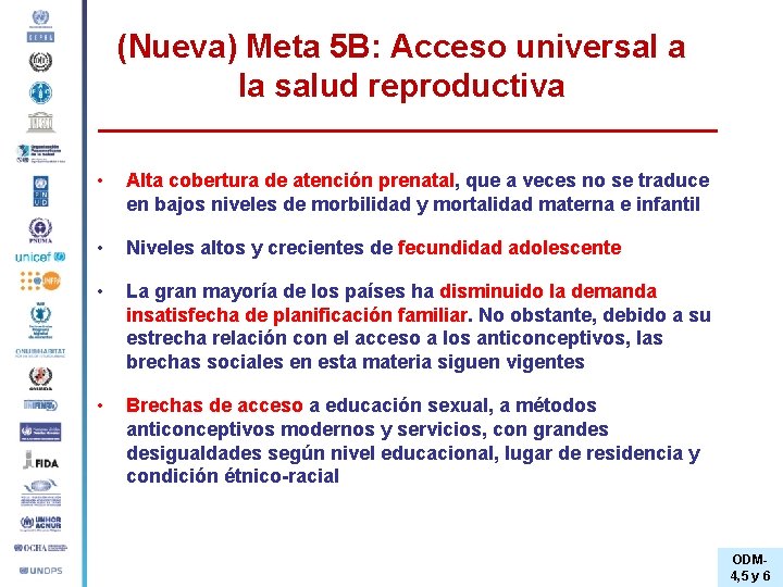 (Nueva) Meta 5 B: Acceso universal a la salud reproductiva • Alta cobertura de