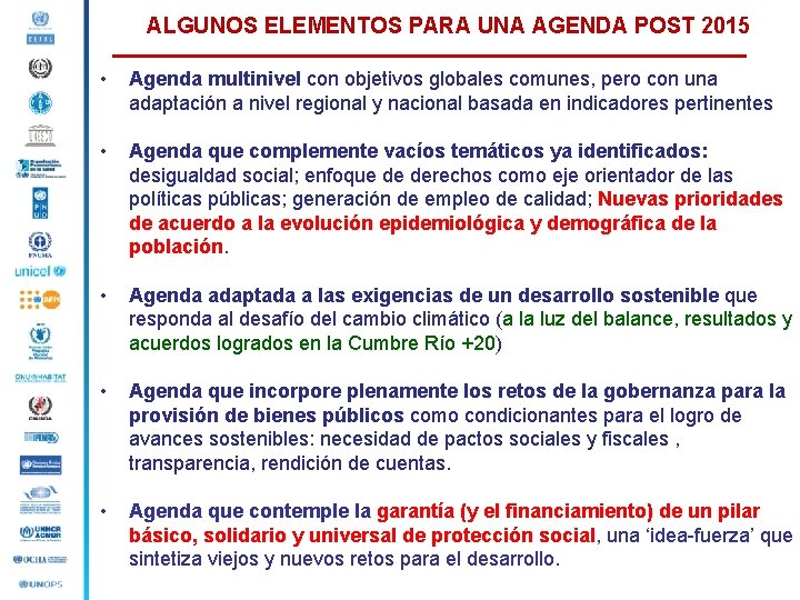 ALGUNOS ELEMENTOS PARA UNA AGENDA POST 2015 • Agenda multinivel con objetivos globales comunes,