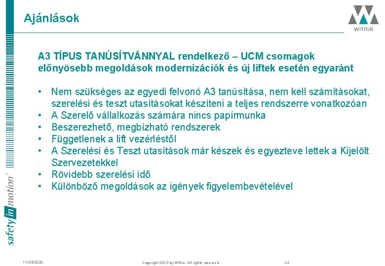 Ajánlások A 3 TÍPUS TANÚSÍTVÁNNYAL rendelkező – UCM csomagok előnyösebb megoldások modernizációk és új