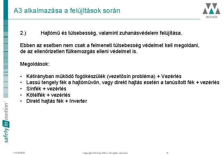 A 3 alkalmazása a felújítások során 2. ) Hajtómű és túlsebesség, valamint zuhanásvédelem felújítása.