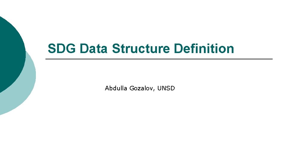 SDG Data Structure Definition Abdulla Gozalov, UNSD 