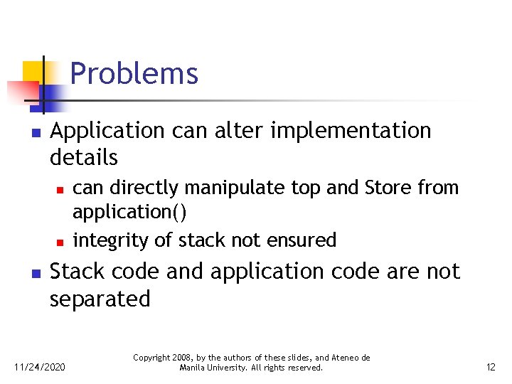 Problems n Application can alter implementation details n n n can directly manipulate top