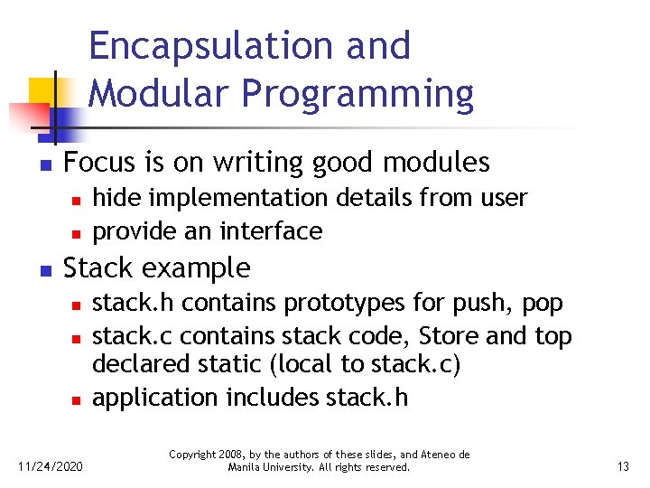 Encapsulation and Modular Programming n Focus is on writing good modules n n n