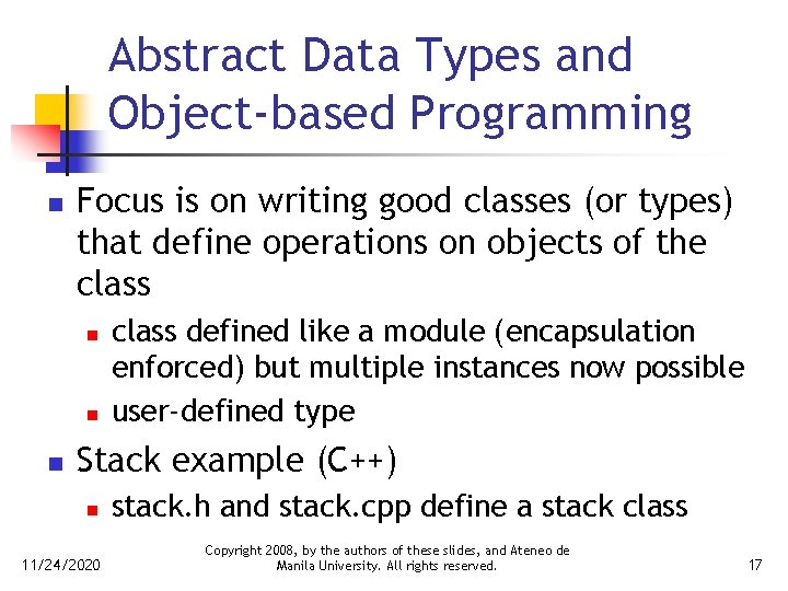 Abstract Data Types and Object-based Programming n Focus is on writing good classes (or