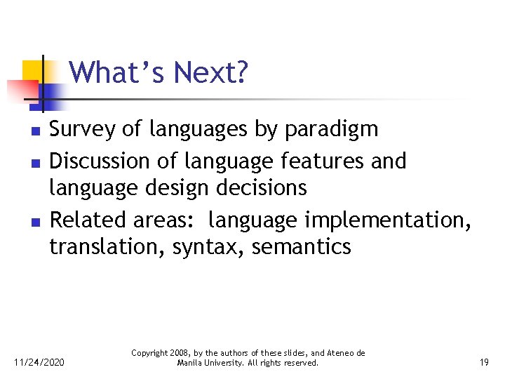 What’s Next? n n n Survey of languages by paradigm Discussion of language features
